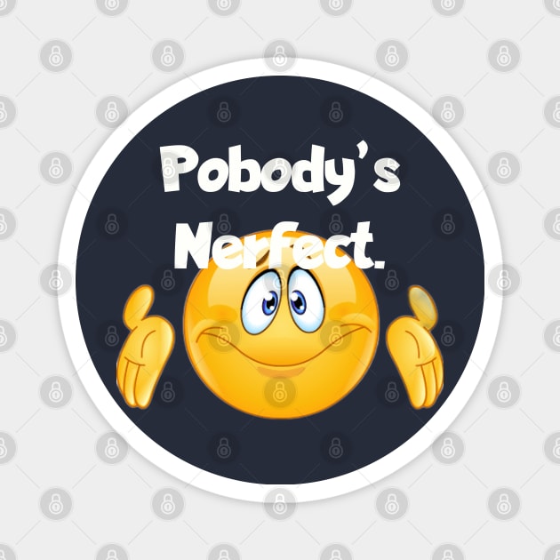 Pobodys nerfect Magnet by Among the Leaves Apparel